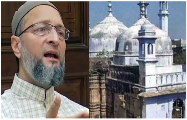 Gyanvapi Masjid Controversy Opposing the claims made by the petitioners in Varanasi court, AIMIM supremo Asaduddin Owaisi said