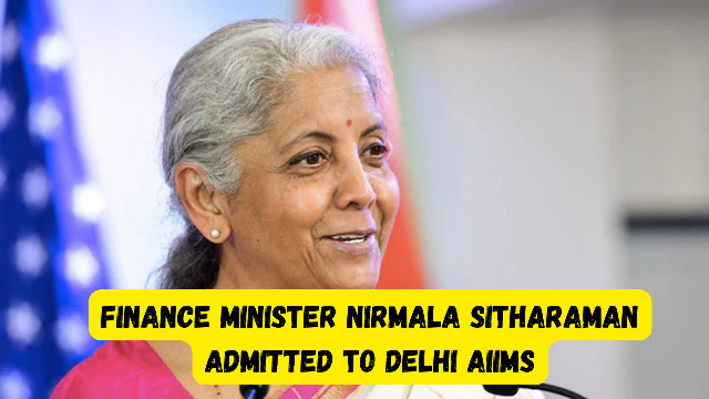 Union Finance Minister Nirmala Sitharaman was admitted to the All India Institute of Medical Sciences (AIIMS) in New Delhi today (26 December 2022).